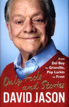 Hardcover Only Fools and Stories: From del Boy to Granville, Pop Larkin to Frost Book