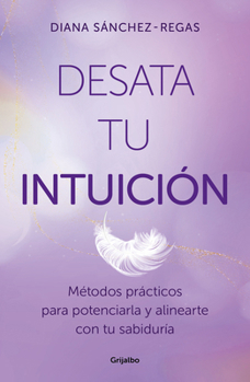 Paperback Desata Tu Intuición / Unleash Your Intuition [Spanish] Book