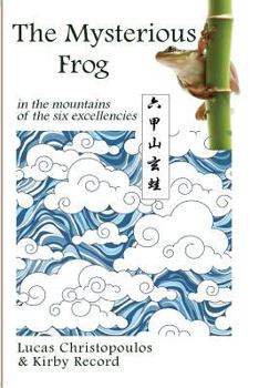 Paperback The Mysterious Frog in the Mountains of the Six Excellencies Book