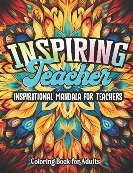 Paperback Teacher's Inspirational Quote Book: For Kids, Teens & Adults Stress-Relief Coloring Book