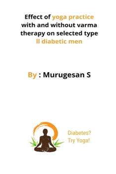 Paperback Effect of yoga practice with and without varma therapy on selected type ii diabetic men Book