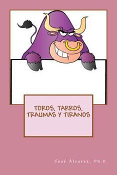 Paperback Toros, Tarros, Traumas y Tiranos [Spanish] Book