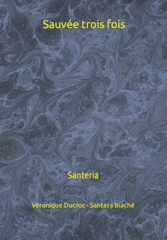 Paperback Sauvée trois fois: Santeria [French] Book
