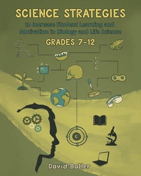 Paperback Science Strategies to Increase Student Learning and Motivation in Biology and Life Science Grades 7 Through 12 Book