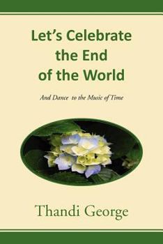 Paperback Let's Celebrate the End of the World: And Dance to the Music of Time Book