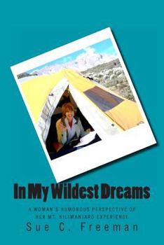 Paperback In My Wildest Dreams: A Woman's Humorous Perspective of her Mt. Kilimanjaro Experience Book