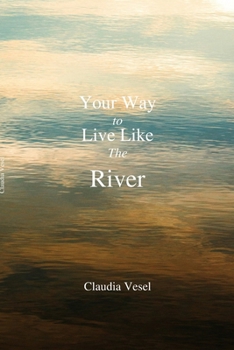 Paperback Your Way to Live Like The River: A 5 Stages Deliberate Transformation Process Book