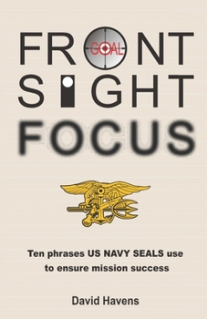 Paperback Front Sight Focus: Ten Phrases US NAVY SEALS use to ensure mission success Book