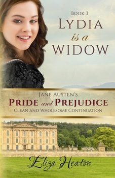 Lydia is a Widow - Book #3 of the Jane Austen's Pride and Prejudice Clean and Wholesome Continuation