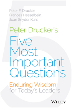 Hardcover Peter Drucker's Five Most Important Questions: Enduring Wisdom for Today's Leaders Book