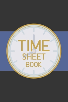 Time Sheet Book: Weekly Time Sheet Book Including Overtime | Work Hours Log, Journal, Notebook, Record | 1 Page Per Week (52 weeks) | Black and Blue Cover