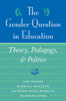 Hardcover The Gender Question In Education: Theory, Pedagogy, And Politics Book