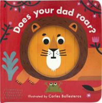 Board book Little Faces: Does Your Dad Roar? Book