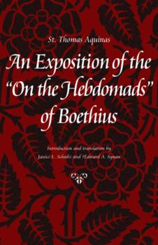 An Exposition of the 'on the Hebdomads' of Boethius (Aquinas in Translation)