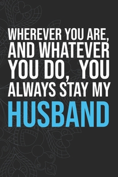 Paperback Wherever you are, And whatever you do, You always Stay My Husband Book