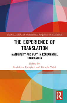 Hardcover The Experience of Translation: Materiality and Play in Experiential Translation Book
