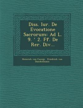 Paperback Diss. Iur. De Evocatione Sacrorum: Ad L. 9. ʹ 2. Ff. De Rer. Div... Book