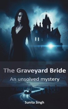 Paperback The Graveyard Bride: An Unsolved Mystery: - Reality or Illusion? A Spine-Chilling Tale of a Lawyer's Nightmare Book