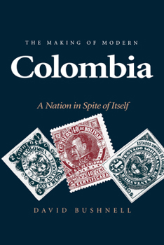 Paperback The Making of Modern Colombia: A Nation in Spite of Itself Book