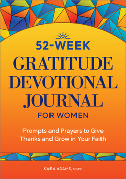 Paperback 52-Week Gratitude Devotional Journal for Women: Prompts and Prayers to Give Thanks and Grow in Your Faith Book