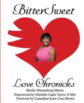 Paperback BitterSweet Love Chronicles: The Good, Bad, and Uhm...of Love Book