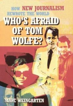 Paperback Who's Afraid of Tom Wolfe? : How New Journalism Rewrote the World Book