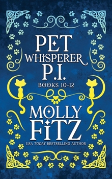 Pet Whisperer P.I. Books 10-12 Special Edition (Pet Whisperer P.I. Special Editions) - Book  of the Pet Whisperer P.I.