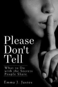 Paperback Please Don't Tell: What to Do with the Secrets People Share Book