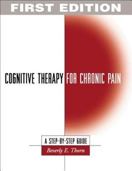 Paperback Cognitive Therapy for Chronic Pain, First Edition: A Step-By-Step Guide Book