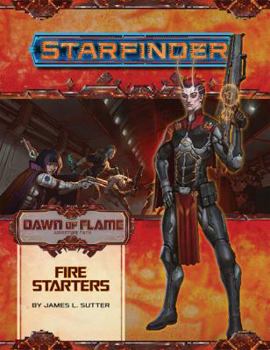 Paperback Starfinder Adventure Path: Fire Starters (Dawn of Flame 1 of 6) Book