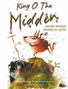 King o the Midden: Manky Mingin Rhymes in Scots (Itchy Coo) - Book  of the Itchy Coo