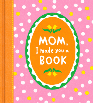 Hardcover Mom, I Made You a Book
