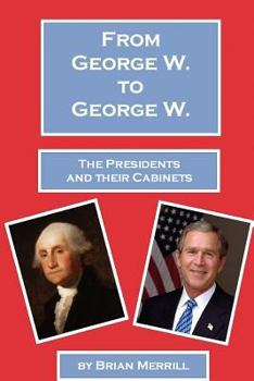 Paperback From George W. To George W.: The Presidents And Their Cabinets Book