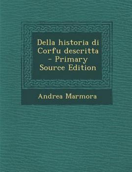 Paperback Della historia di Corfu descritta [Italian] Book