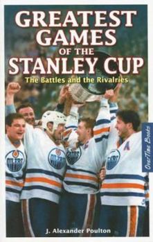 Paperback Greatest Games of the Stanley Cup: The Battles and the Rivalries Book