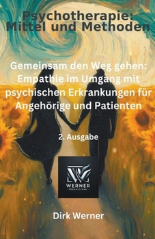 Paperback Gemeinsam den Weg gehen: Empathie im Umgang mit psychischen Erkrankungen für Angehörige und Patienten [German] Book