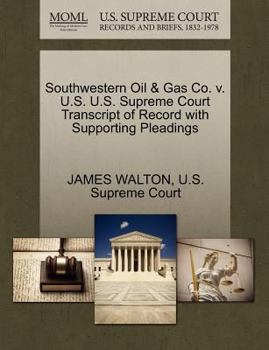 Paperback Southwestern Oil & Gas Co. V. U.S. U.S. Supreme Court Transcript of Record with Supporting Pleadings Book