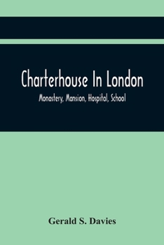 Charterhouse in London; Monastery, Mansion, Hospital, School