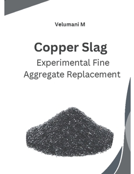 Paperback Copper Slag Experimental Fine Aggregate Replacement Book