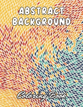 Paperback Abstract Background Coloring Book for Adults: 100+ New and Exciting Designs Book