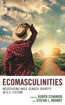 Hardcover Ecomasculinities: Negotiating Male Gender Identity in U.S. Fiction Book