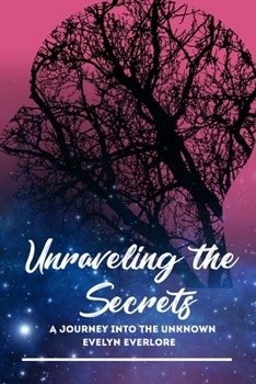 Paperback Unraveling the Secrets: A Journey into the Unknown Book
