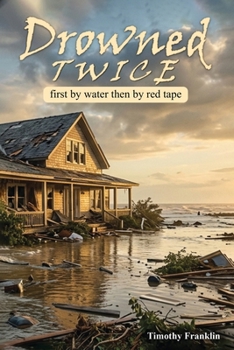 Paperback Drowned Twice: First by Water, Then by Red Tape Book