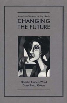 Paperback American Women in the Twentieth Century Series: Changing the Future, American Women in the 1960s Book