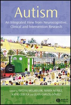 Paperback Autism: An Integrated View from Neurocognitive, Clinical, and Intervention Research Book
