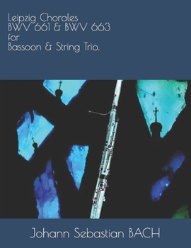 Paperback Leipzig Chorales BWV 661 & BWV 663 for Bassoon & String Trio. Book