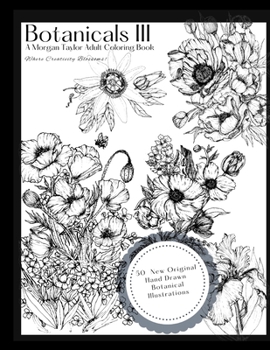 Paperback Botanicals III: A Morgan Taylor Adult Coloring Book Where Creativity Blossoms! Book