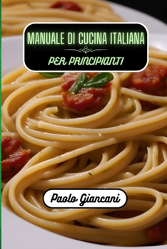 Paperback Manuale di cucina italiana per principianti [Italian] Book