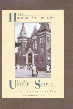 History of Science in United States: An Encyclopedia (Garland Reference Library of Social Science)