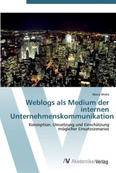 Paperback Weblogs als Medium der internen Unternehmenskommunikation [German] Book